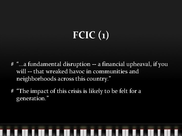 FCIC (1) “. . . a fundamental disruption -- a financial upheaval, if you
