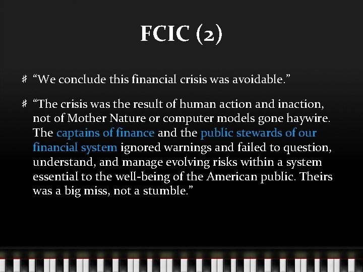 FCIC (2) “We conclude this financial crisis was avoidable. ” “The crisis was the