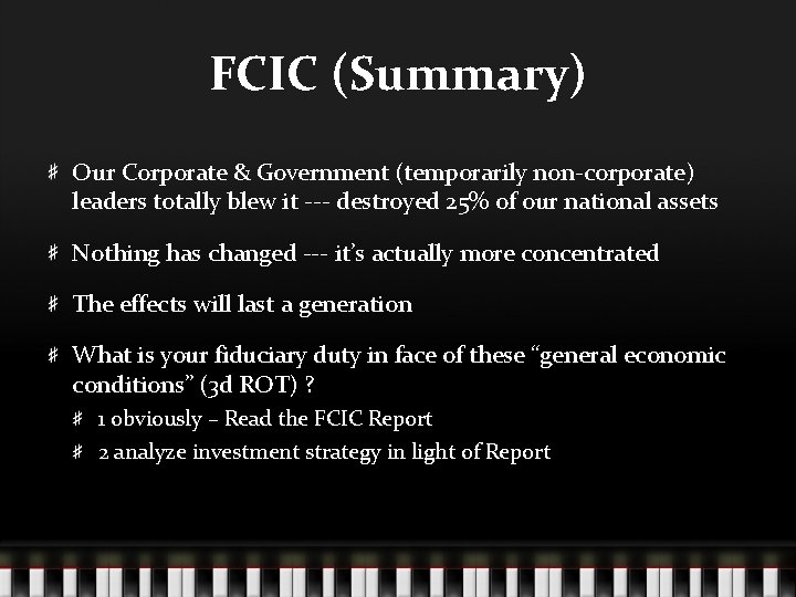 FCIC (Summary) Our Corporate & Government (temporarily non-corporate) leaders totally blew it --- destroyed