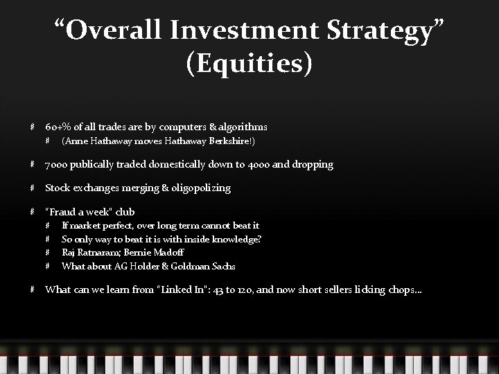 “Overall Investment Strategy” (Equities) 60+% of all trades are by computers & algorithms (Anne