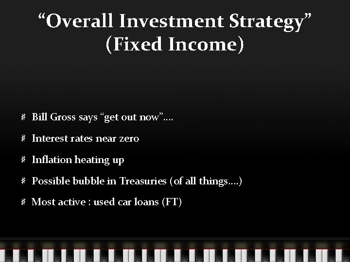 “Overall Investment Strategy” (Fixed Income) Bill Gross says “get out now”…. Interest rates near