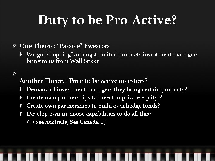 Duty to be Pro-Active? One Theory: “Passive” Investors We go “shopping” amongst limited products