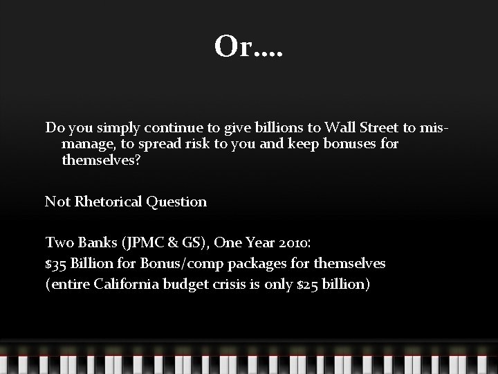 Or…. Do you simply continue to give billions to Wall Street to mismanage, to