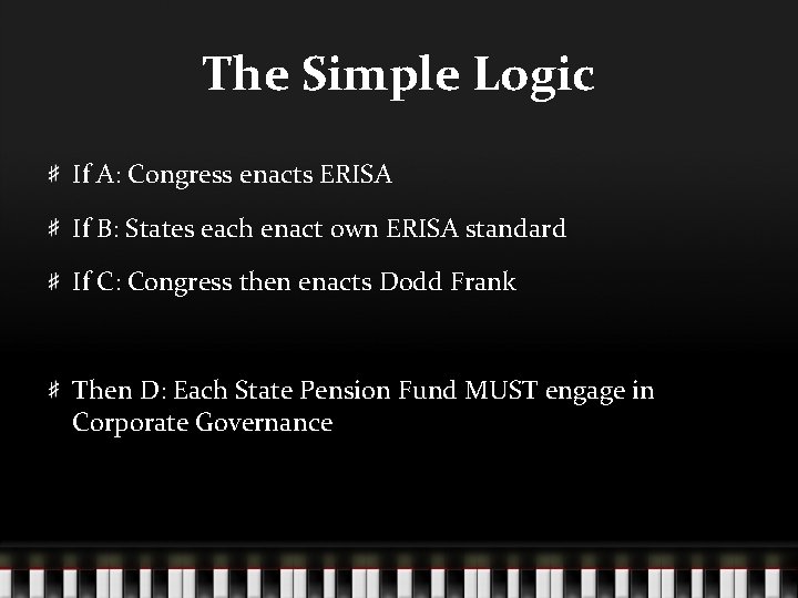 The Simple Logic If A: Congress enacts ERISA If B: States each enact own