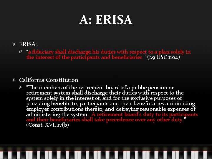 A: ERISA: “a fiduciary shall discharge his duties with respect to a plan solely