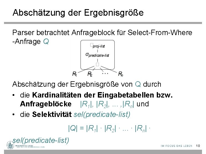 Abschätzung der Ergebnisgröße Parser betrachtet Anfrageblock für Select-From-Where -Anfrage Q Abschätzung der Ergebnisgröße von