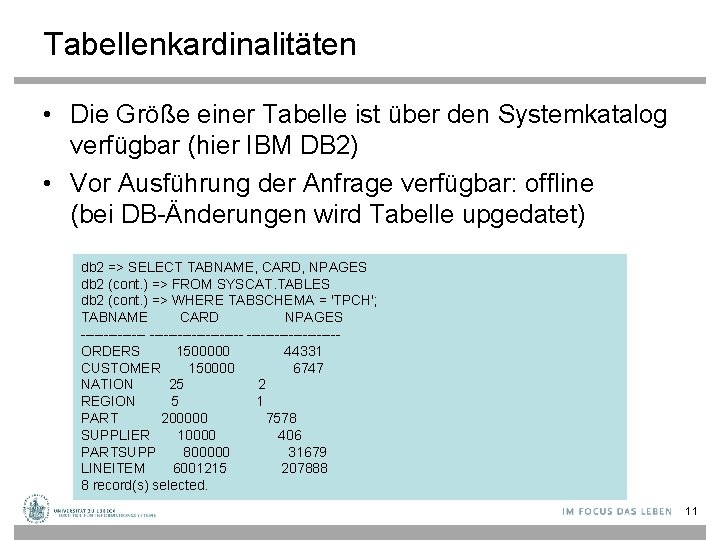 Tabellenkardinalitäten • Die Größe einer Tabelle ist über den Systemkatalog verfügbar (hier IBM DB