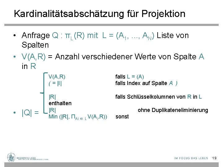 Kardinalitätsabschätzung für Projektion • Anfrage Q : πL(R) mit L = (A 1, .