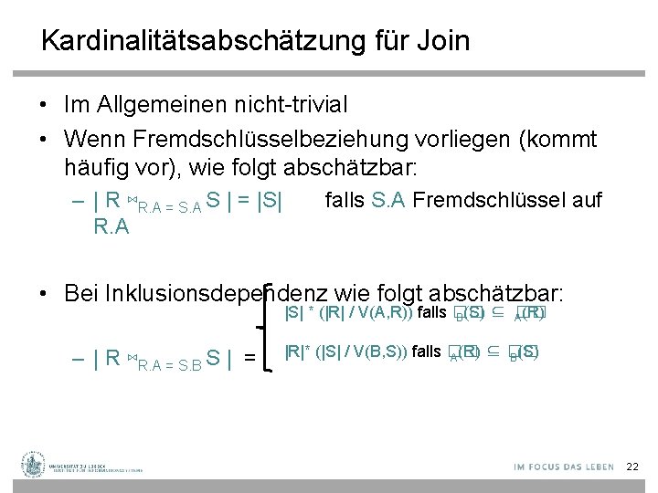 Kardinalitätsabschätzung für Join • Im Allgemeinen nicht-trivial • Wenn Fremdschlüsselbeziehung vorliegen (kommt häufig vor),