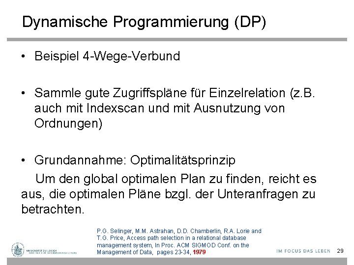 Dynamische Programmierung (DP) • Beispiel 4 -Wege-Verbund • Sammle gute Zugriffspläne für Einzelrelation (z.