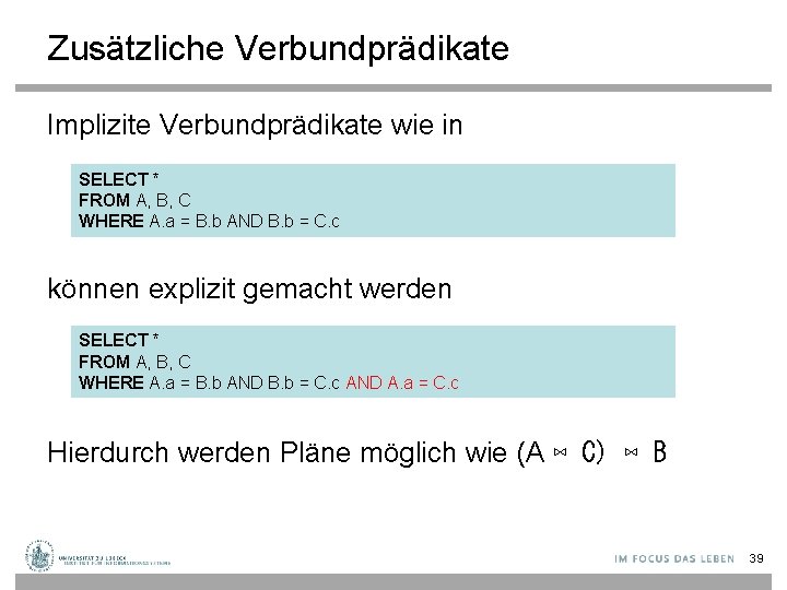 Zusätzliche Verbundprädikate Implizite Verbundprädikate wie in SELECT * FROM A, B, C WHERE A.