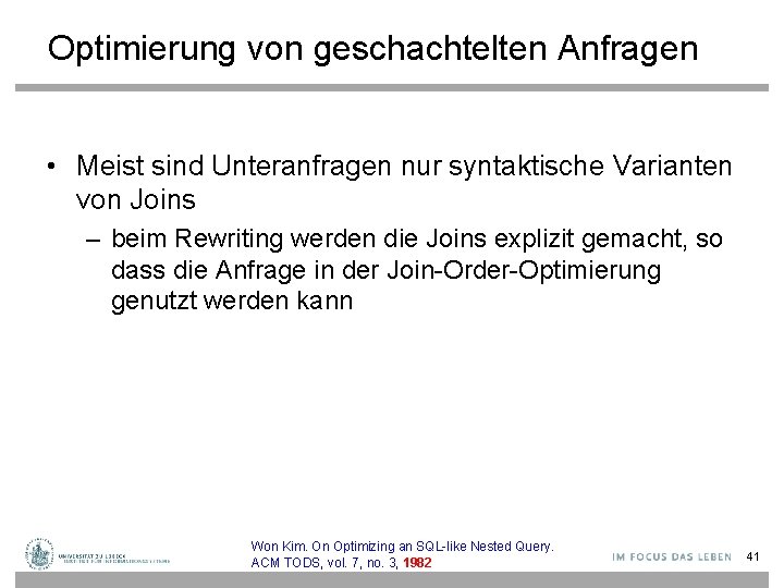 Optimierung von geschachtelten Anfragen • Meist sind Unteranfragen nur syntaktische Varianten von Joins –