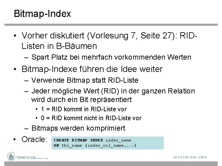 Bitmap-Index • Vorher diskutiert (Vorlesung 7, Seite 27): RIDListen in B-Bäumen – Spart Platz