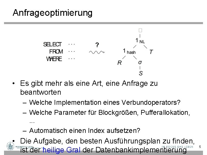 Anfrageoptimierung • Es gibt mehr als eine Art, eine Anfrage zu beantworten – Welche