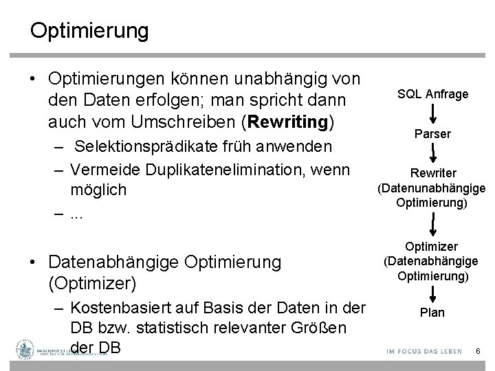 Optimierung • Optimierungen können unabhängig von den Daten erfolgen; man spricht dann auch vom