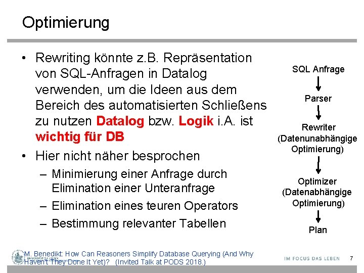 Optimierung • Rewriting könnte z. B. Repräsentation von SQL-Anfragen in Datalog verwenden, um die