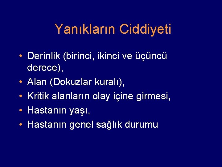 Yanıkların Ciddiyeti • Derinlik (birinci, ikinci ve üçüncü derece), • Alan (Dokuzlar kuralı), •