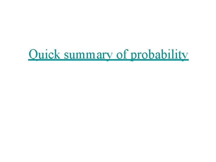 Quick summary of probability 