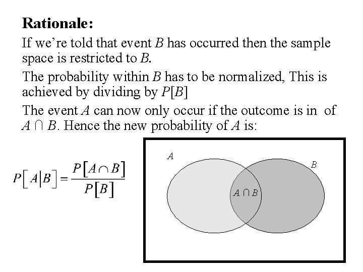 Rationale: If we’re told that event B has occurred then the sample space is