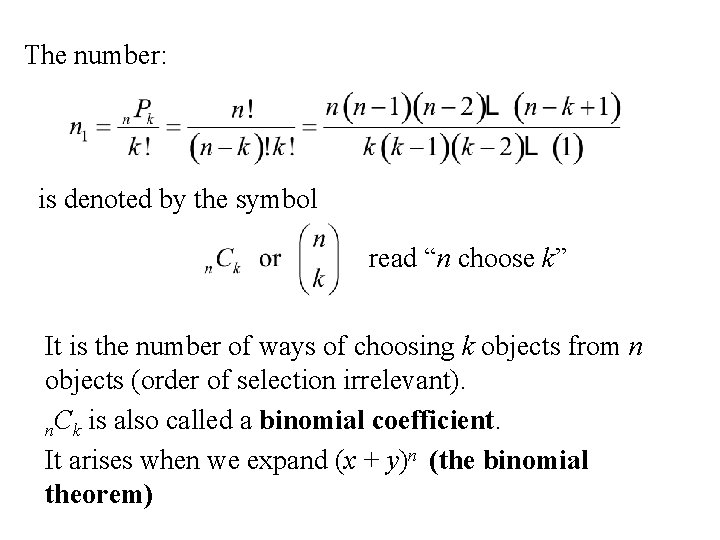 The number: is denoted by the symbol read “n choose k” It is the