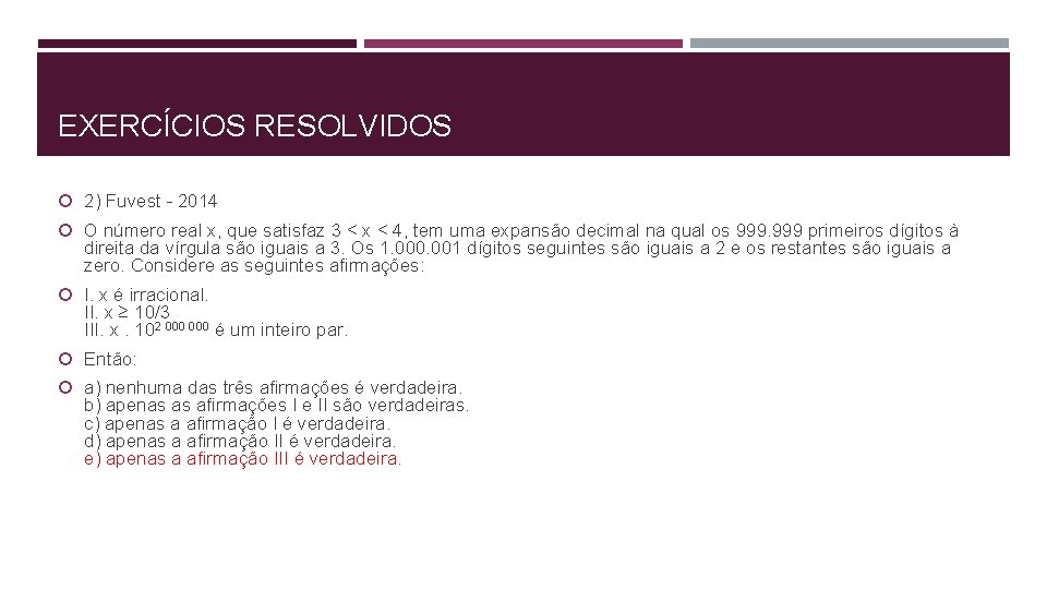 EXERCÍCIOS RESOLVIDOS 2) Fuvest - 2014 O número real x, que satisfaz 3 < EXERCÍCIOS RESOLVIDOS 2) Fuvest - 2014 O número real x, que satisfaz 3 <
