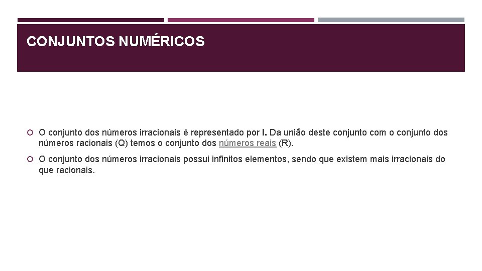 CONJUNTOS NUMÉRICOS O conjunto dos números irracionais é representado por I. Da união deste CONJUNTOS NUMÉRICOS O conjunto dos números irracionais é representado por I. Da união deste