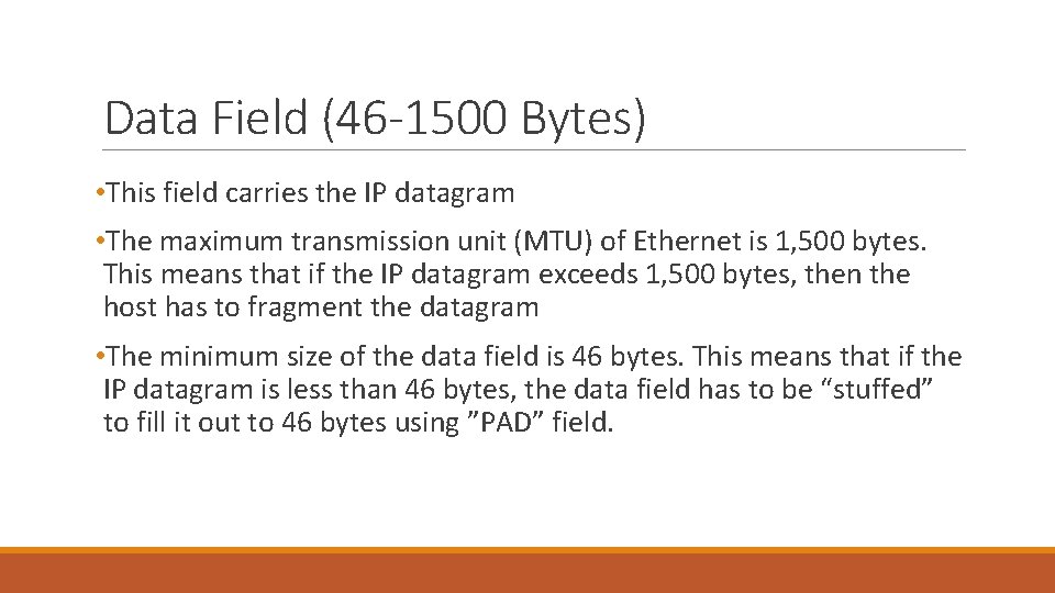 Data Field (46 -1500 Bytes) • This field carries the IP datagram • The