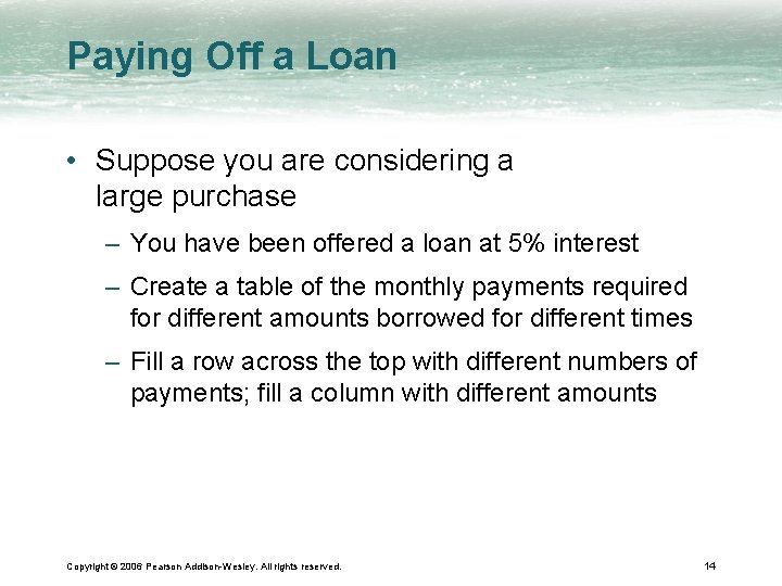 Paying Off a Loan • Suppose you are considering a large purchase – You