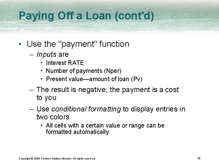 Paying Off a Loan (cont'd) • Use the "payment" function – Inputs are •