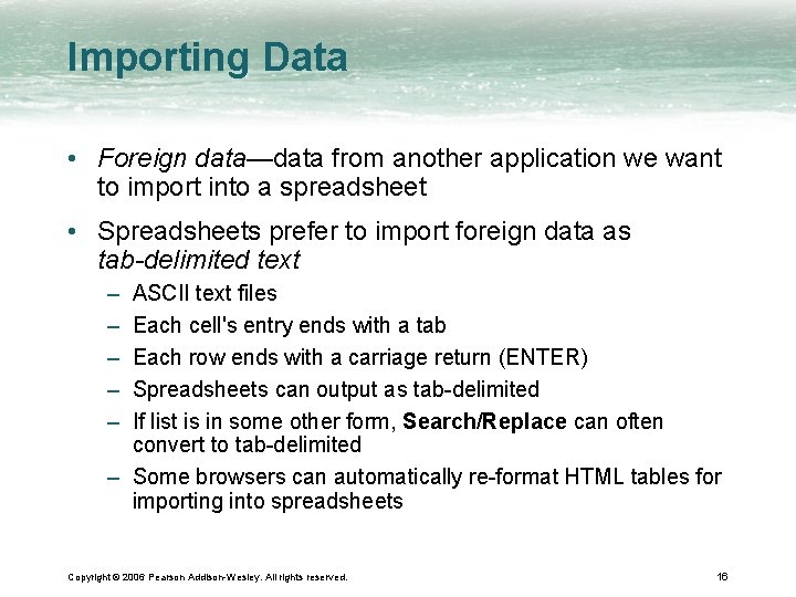 Importing Data • Foreign data—data from another application we want to import into a
