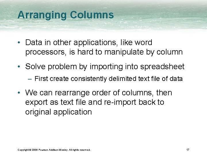 Arranging Columns • Data in other applications, like word processors, is hard to manipulate