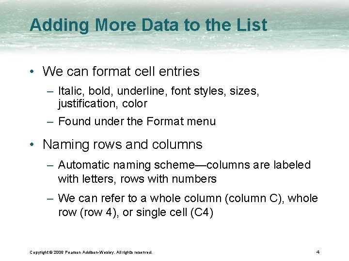 Adding More Data to the List • We can format cell entries – Italic,