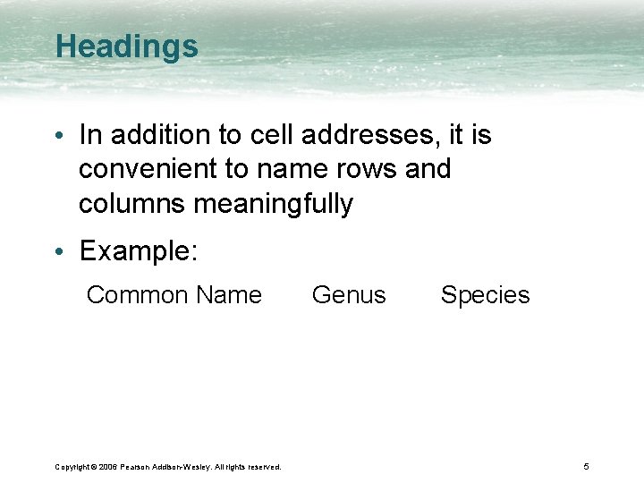 Headings • In addition to cell addresses, it is convenient to name rows and