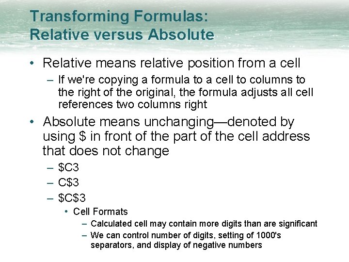 Transforming Formulas: Relative versus Absolute • Relative means relative position from a cell –