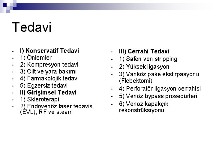 Tedavi • • • I) Konservatif Tedavi 1) Önlemler 2) Kompresyon tedavi 3) Cilt