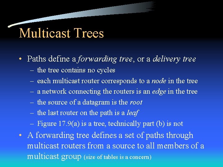 Multicast Trees • Paths define a forwarding tree, or a delivery tree – –