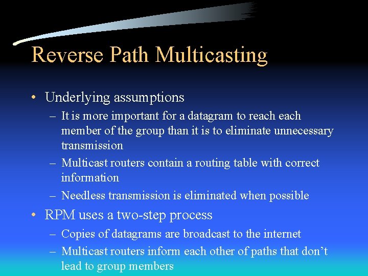 Reverse Path Multicasting • Underlying assumptions – It is more important for a datagram