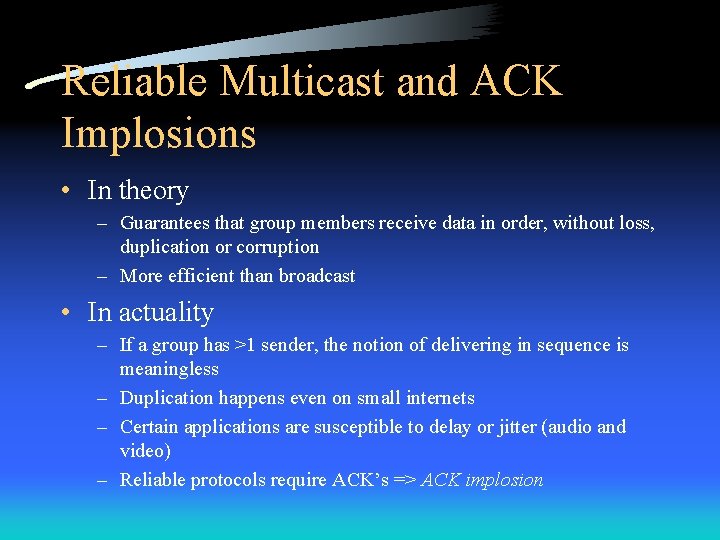 Reliable Multicast and ACK Implosions • In theory – Guarantees that group members receive