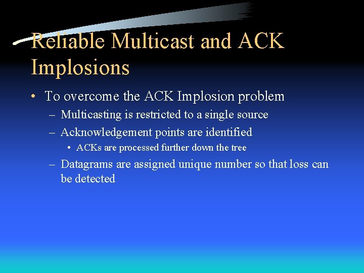 Reliable Multicast and ACK Implosions • To overcome the ACK Implosion problem – Multicasting