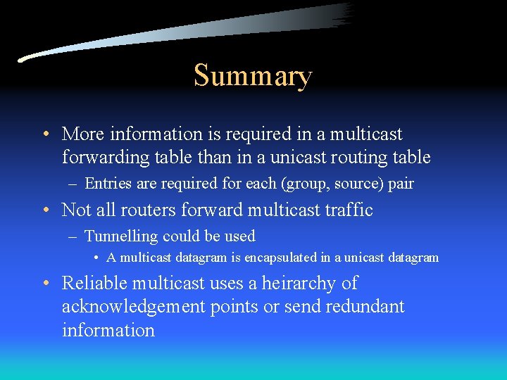 Summary • More information is required in a multicast forwarding table than in a