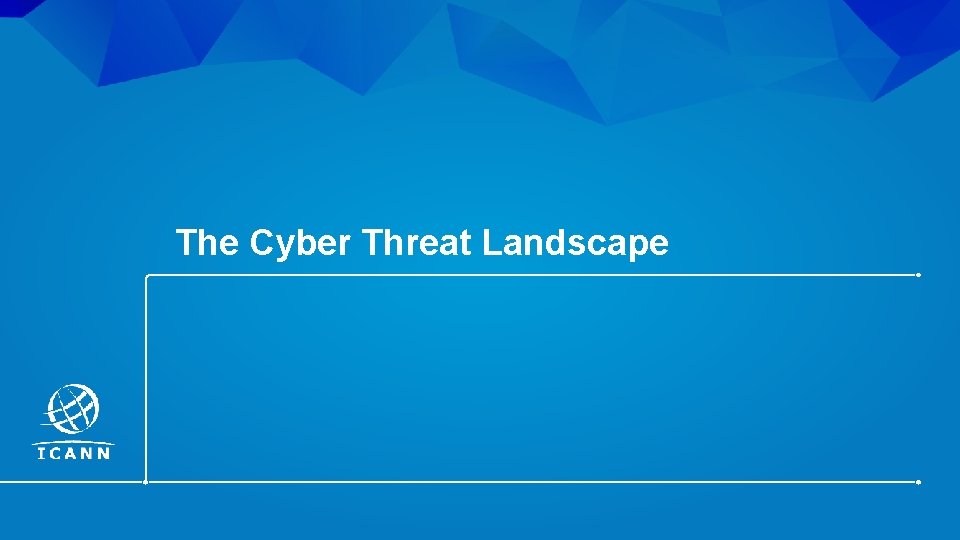 The Cyber Threat Landscape | 3 