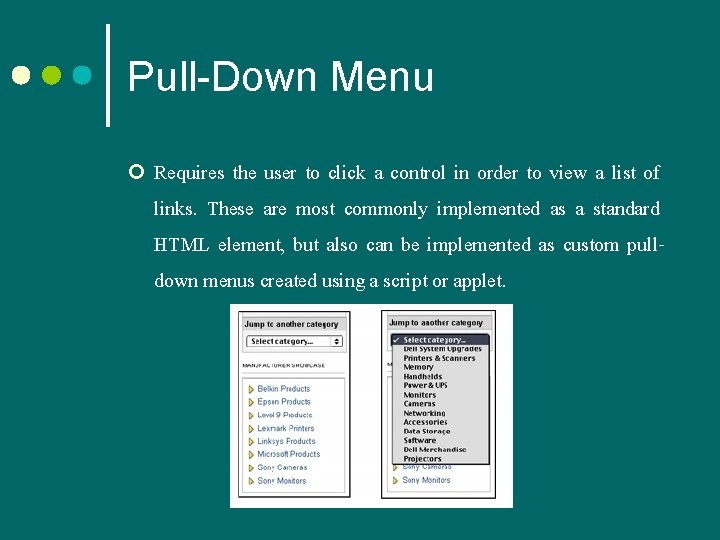 Pull-Down Menu ¢ Requires the user to click a control in order to view