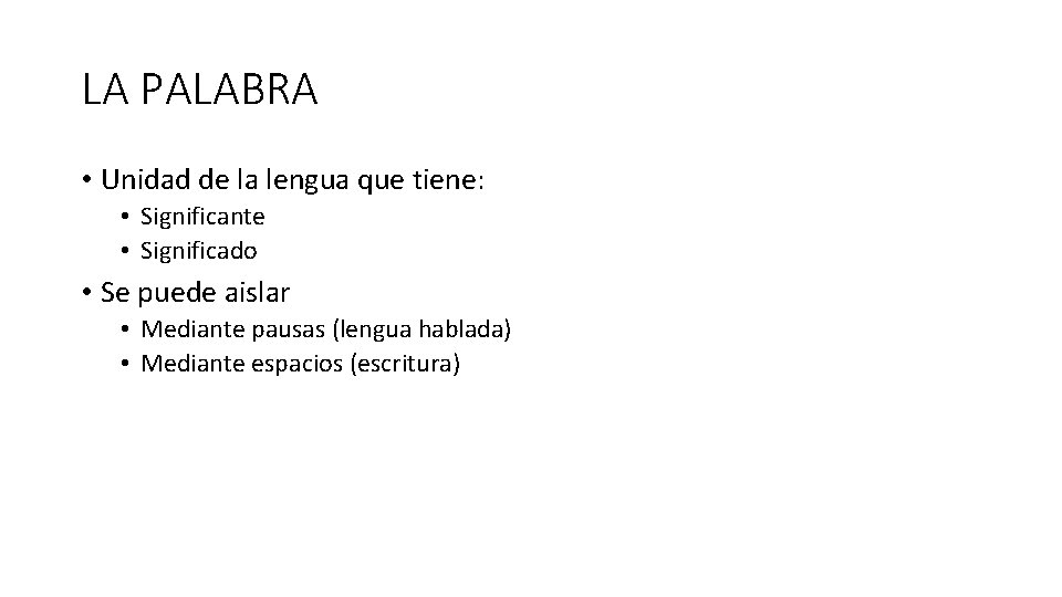 LA PALABRA • Unidad de la lengua que tiene: • Significante • Significado •