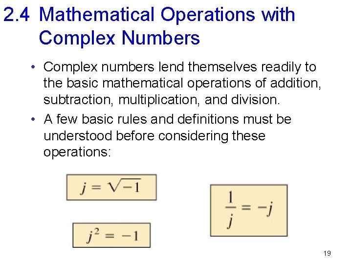 2. 4 Mathematical Operations with Complex Numbers • Complex numbers lend themselves readily to
