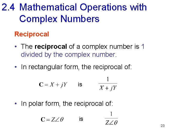 2. 4 Mathematical Operations with Complex Numbers Reciprocal • The reciprocal of a complex