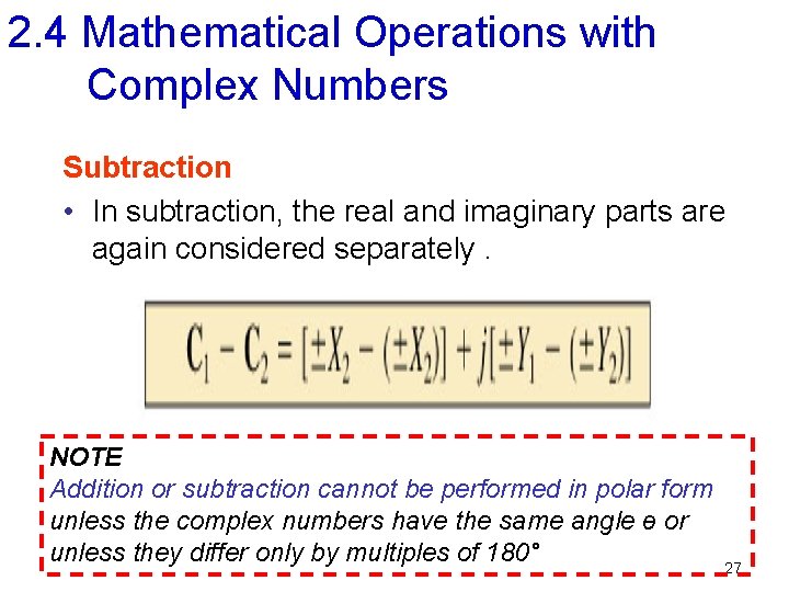 2. 4 Mathematical Operations with Complex Numbers Subtraction • In subtraction, the real and