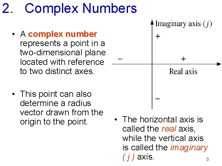 2. Complex Numbers • A complex number represents a point in a two-dimensional plane