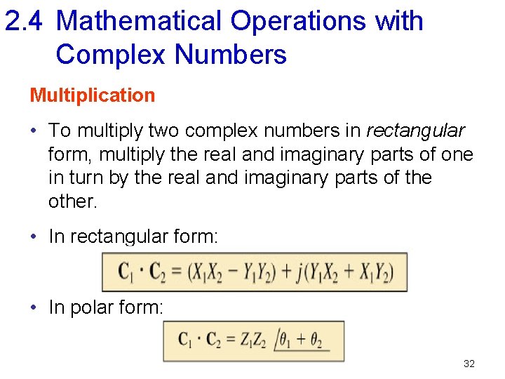 2. 4 Mathematical Operations with Complex Numbers Multiplication • To multiply two complex numbers