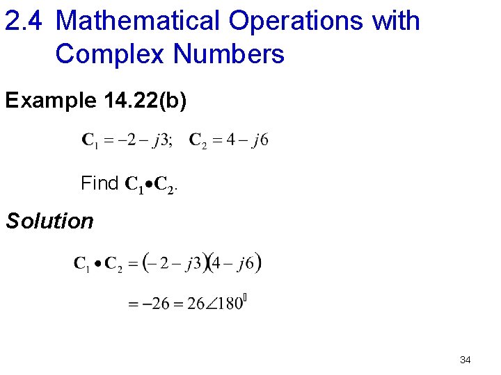 2. 4 Mathematical Operations with Complex Numbers Example 14. 22(b) Find C 1 C