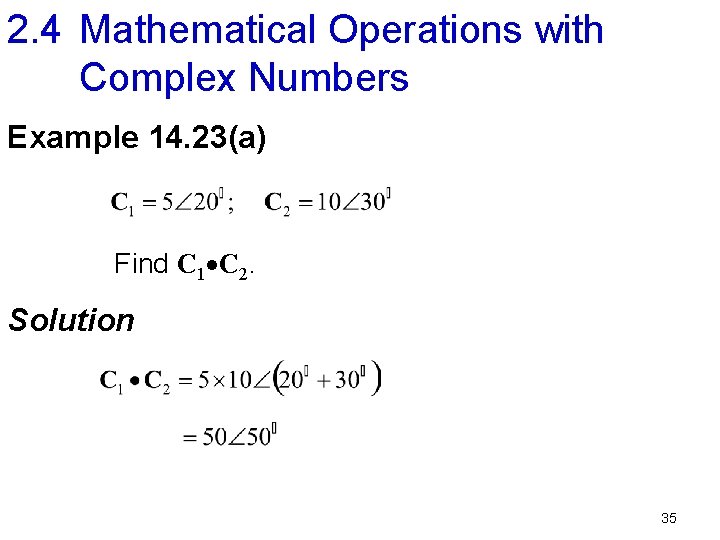 2. 4 Mathematical Operations with Complex Numbers Example 14. 23(a) Find C 1 C